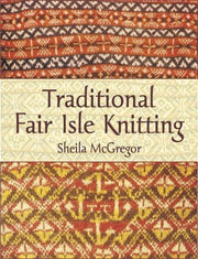 Traditional Fair Isle Knitting by Shelia McGregor